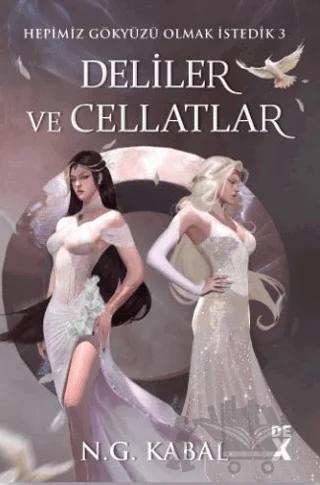 Hepimiz Gökyüzü Olmak İstedik 3 Deliler ve Cellatlar - Ciltli (Beyaz Şömiz)