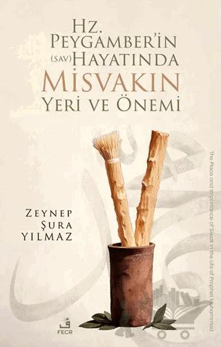 Hz. Peygamber’in (sav) Hayatında Misvakın Yeri ve Önemi