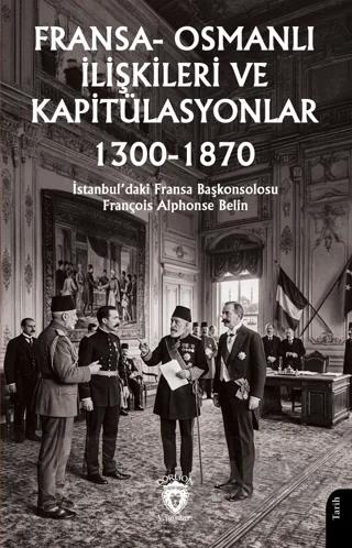 Fransa - Osmanlı İlişkileri ve Kapitülasyonlar (1300 - 1870)