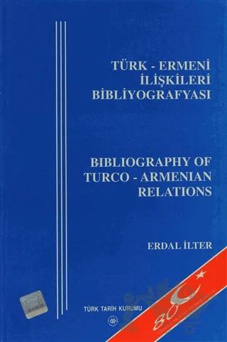 Türk - Ermeni İlişkileri Bibliyografyası / Bibliography of Turco - Armenian Relations