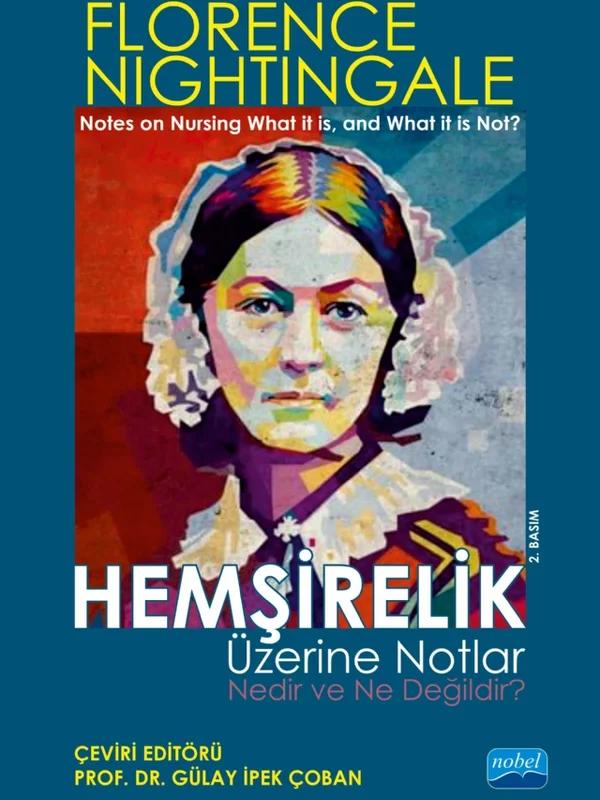HEMŞİRELİK ÜZERİNE NOTLAR - Nedir ve Ne Değildir? / “Notes On Nursing What It Is, And What It Is Not” By Florence Nightingale