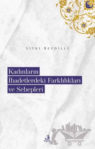 Kadınların İbadetlerdeki Farklılıkları ve Sebepleri