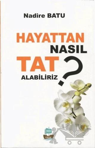 Hayattan Nasıl Tat Alabiliriz ?