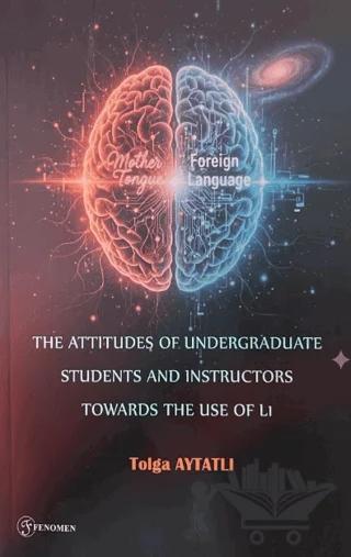 The Attitudes of Undergraduate Students and Instructors Towards The Use of L1