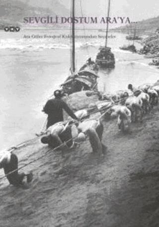 Sevgili Dostum Ara’ya... Ara Güler Fotoğraf Koleksiyonundan Seçmeler