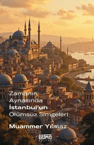 Zamanın Aynasında İstanbul’un Ölümsüz Simgeleri