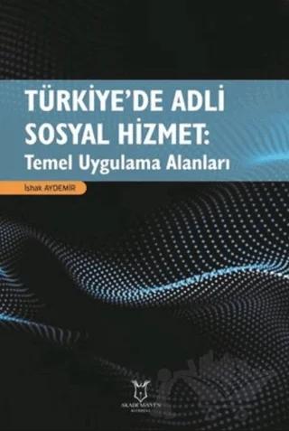 Türkiye’de Adli Sosyal Hizmet: Temel Uygulama Alanları