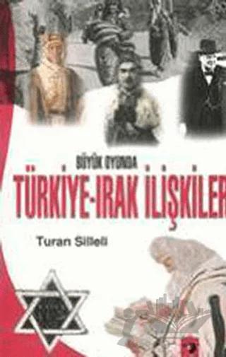 Büyük Oyunda Türkiye-Irak İlişkileri