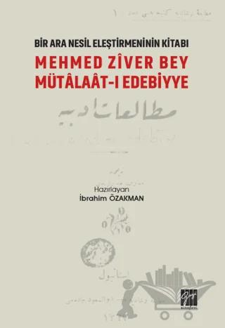 Mehmed Ziver Bey Mütalaat-ı Edebiyye - Bir Nesil Eleştirmeninin Kitabı