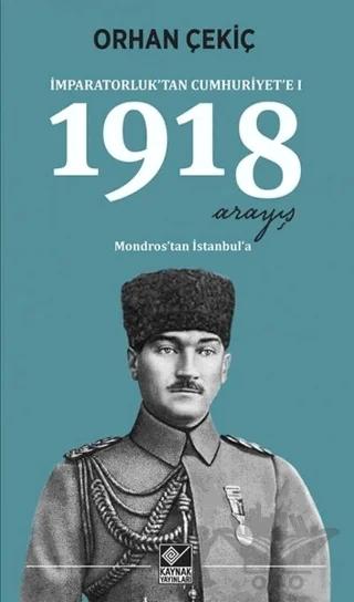 1918 Arayış - İmparatorluk’tan Cumhuriyet’e 1