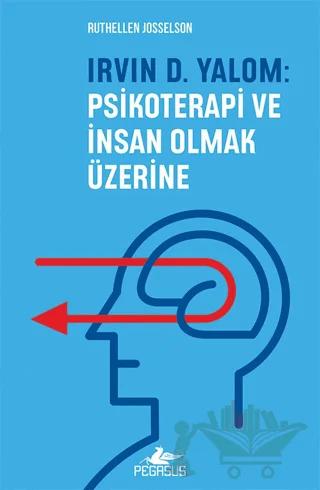 Irvın D. Yalom: Psikoterapi Ve İnsan Olmak Üzerine