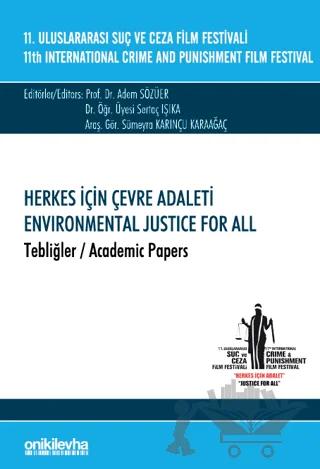11. Uluslararası Suç ve Ceza Film Festivali "Herkes İçin Çevre Adaleti" Tebliğler