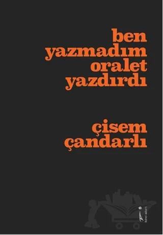 Ben Yazmadım Oralet Yazdırdı