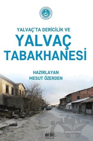 Yalvaç’ta Dericilik ve Yalvaç Tabakhanesi – Mesut Özerden – Akıl Fikir Yayınları kitap kapağı