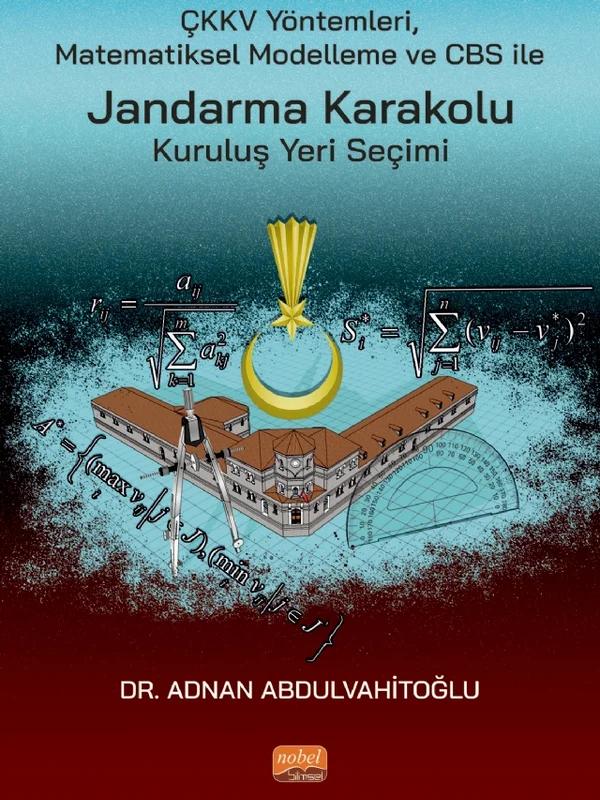 ÇKKV Yöntemleri Matematiksel Modelleme ve CBS ile Jandarma Karakolu Kuruluş Yeri Seçimi