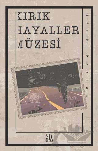 Kırık Hayaller Müzesi