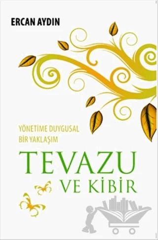 Yönetimde Duygusal Bir Yaklaşım Tevazu ve Kibir