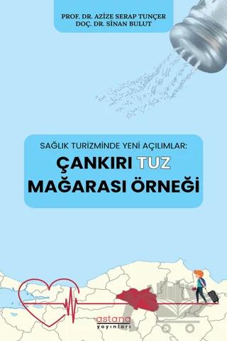Sağlık Turizminde Yeni Açılımlar: Çankırı Tuz Mağarası Örneği