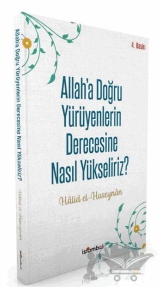 Allah’a Doğru Yürüyenlerin Derecesine Nasıl Yükseliriz?