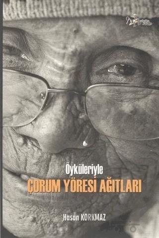 Öyküleriyle Çorum Yöresi Ağıtları