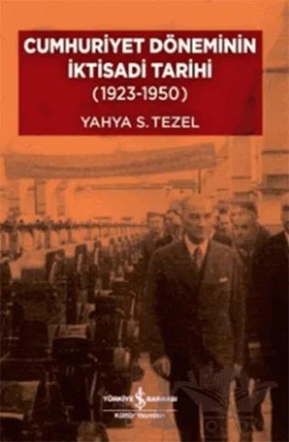 Cumhuriyet Döneminin İktisadi Tarihi (1923-1950)