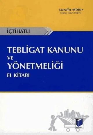 İçtihatlı Tebligat Kanunu ve Yönetmeliği El Kitabı