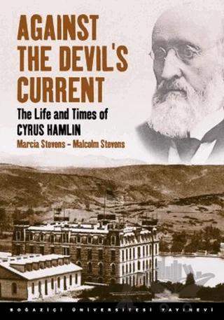 Against the Devil’s Current: The Life and Times of Cyrus Hamlin