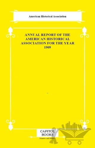 Annual Report of the American Historical Association for the Year 1909