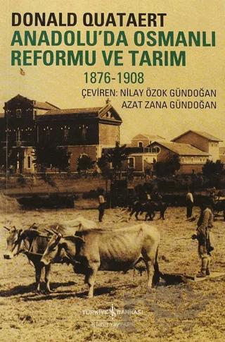 Anadolu’da Osmanlı Reformu ve Tarım 1876-1908