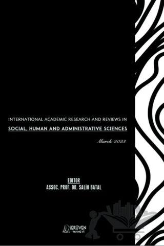 International Academic Research and Reviews in Social, Human and Administrative Sciences - March 2023