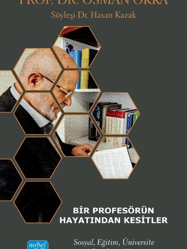 BİR PROFESÖRÜN HAYATINDAN KESİTLER - Prof. Dr. OSMAN OKKA - Sosyal, Eğitim, Üniversite ve Bürokrasi Hayatı