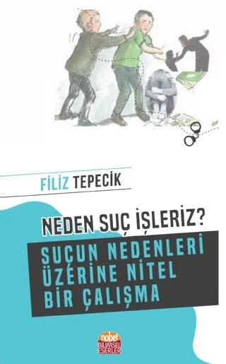 NEDEN SUÇ İŞLERİZ? (Suçun Nedenleri Üzerine Nitel Bir Çalışma)