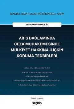 İstanbul Ceza Hukuku ve Kriminoloji ArşiviAİHS Bağlamında Ceza Muhakemesinde Mülkiyet Hakkına İlişkin Koruma Tedbirleri