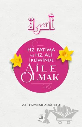 Hz. Fatıma ve Hz. Ali İkliminde Aile Olmak