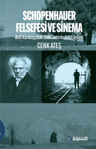 Schopenhauer Felsefesi ve Sinema - Anti Varoluşçuluk: Zeki Demirkubuz Filmleri