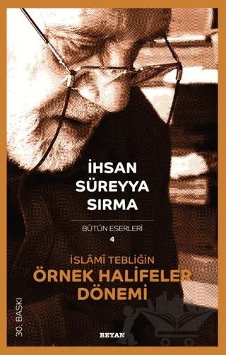 İslami Tebliğin Örnek Halifeler Dönemi – İhsan Süreyya Sırma, İhsan Süreyya Sırma – Beyan Yayınları kitap kapağı