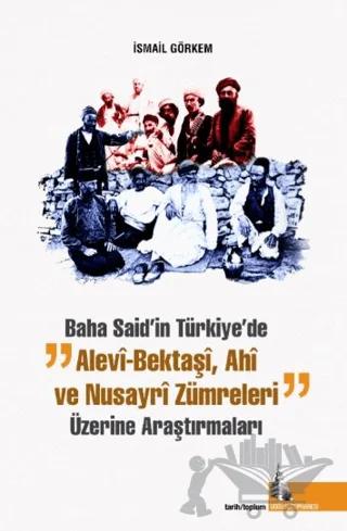 Baha Said’in Türkiye'de Alevi Bektaşi Ahi ve Nusayri Zümreleri Üzerine Araştırmaları