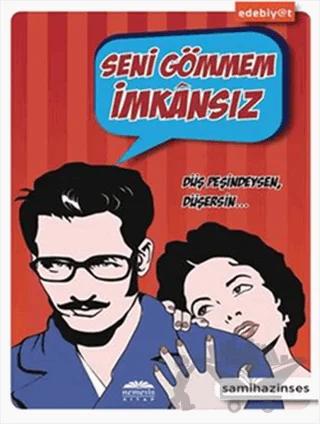 Seni Gömmem İmkansız