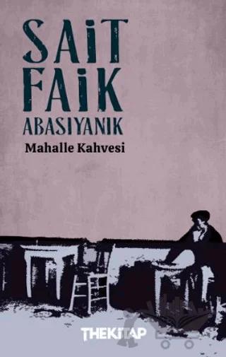 Mahalle Kahvesi – Sait Faik Abasıyanık – The Kitap kitap kapağı