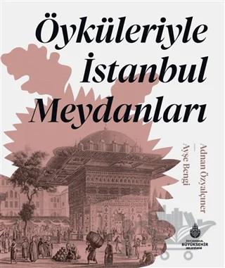 Öyküleriyle İstanbul Meydanları