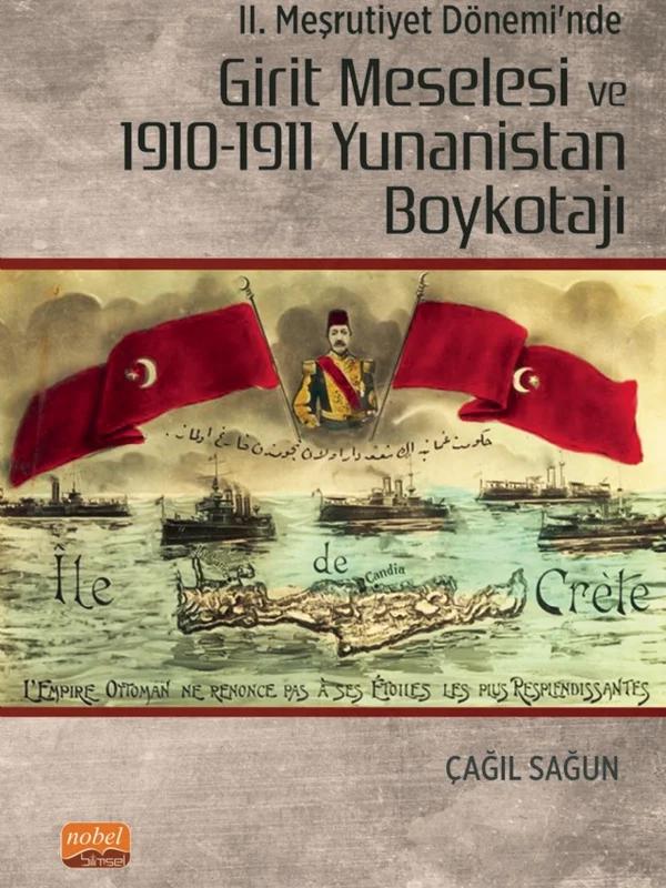 II. Meşrutiyet Dönemi’nde Girit Meselesi ve 1910-1911 Yunanistan Boykotajı