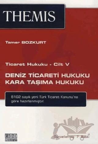 Ticaret Hukuku Cilt: 5 - Deniz Ticareti Hukuku Kara Taşıma Hukuku