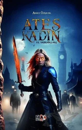 Ateş Kadın ve Yadigarları