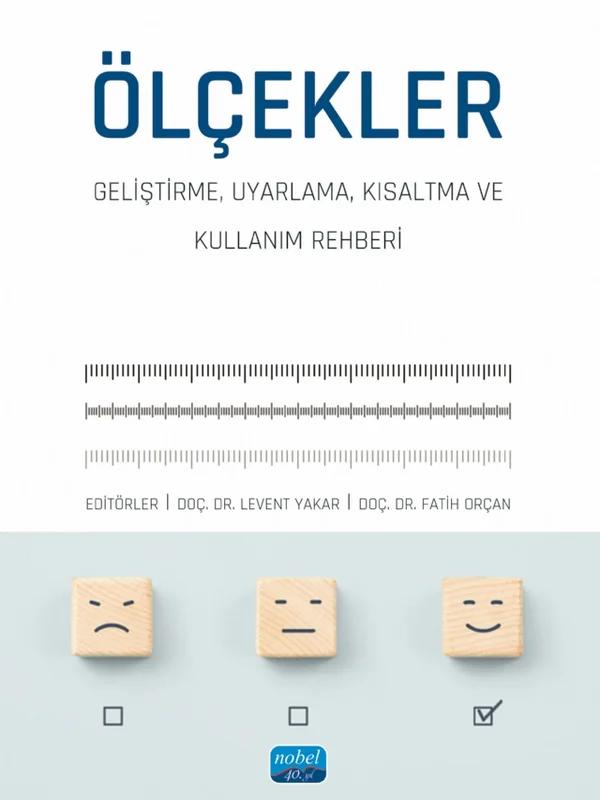 ÖLÇEKLER - Geliştirme, Uyarlama, Kısaltma ve Kullanım Rehberi – Akif Avcu, Asiye Şengül Avşar, Emre Toprak, Fatih Orçan, Haydar Karaman, Levent Yakar, Lokman Akbay, Meltem Yurtçu, Züleyha Yıldırım Yakar – Nobel Akademik Yayıncılık kitap kapağı