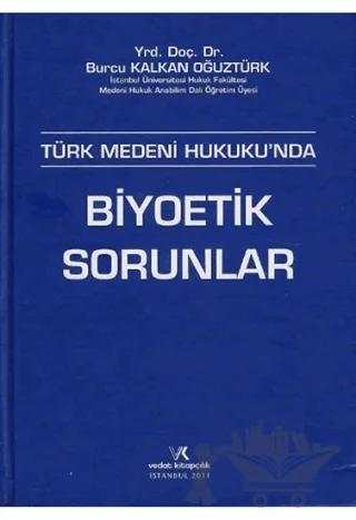 Türk Medeni Hukukunda Biyoetik Sorunlar