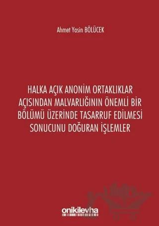 Halka Açık Anonim Ortaklıklar Açısından Malvarlığının Önemli Bir Bölümü Üzerinde Tasarruf Edilmesi Sonucunu Doğuran İşlemler