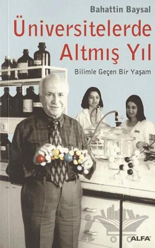 Üniversitelerde Altmış Yıl Bilimle Geçen Bir Yaşam