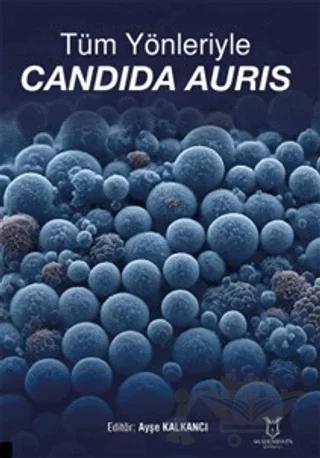Tüm Yönleriyle Candida Auris