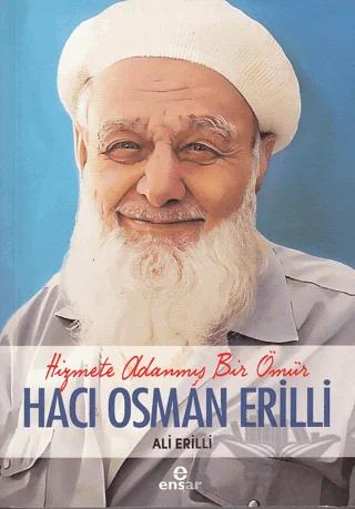Hizmete Adanmış Bir Ömür Hacı Osman Erilli – Ali Erilli – Ensar Neşriyat kitap kapağı