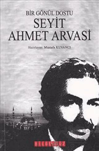Bir Gönül Dostu Seyit Ahmet Arvasi